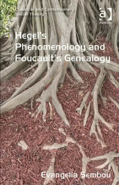 Hegel's Phenomenology and Foucault's Genealogy (English, Evangelia Sembou)