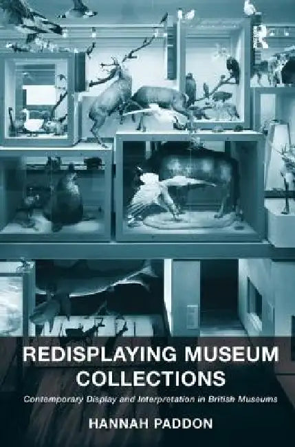 Redisplaying Museum Collections (English, Hannah Paddon)