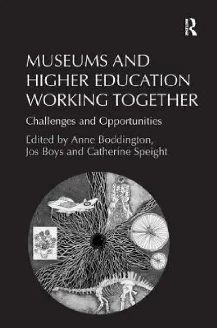 Museums and Higher Education Working Together (English, Jos Boys | Anne Boddington)