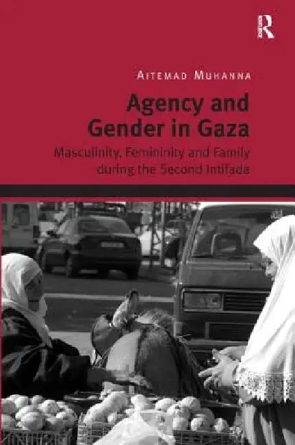 Agency and Gender in Gaza (English, Aitemad Muhanna)