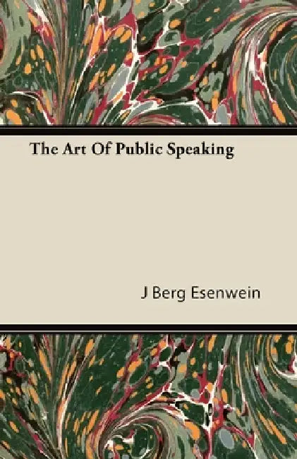 The Art of Public Speaking (English, J. Berg Esenwein)