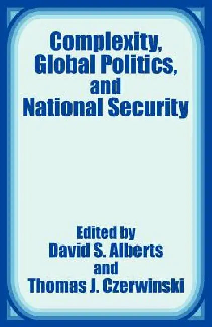 Complexity, Global Politics, and National Security (English, David S. Alberts | Thomas J. Czerwinski)