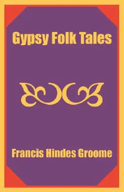 Gypsy Folk Tales (English, Francis Hindes Groome)