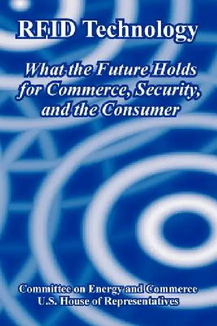 RFID Technology (English, Committee on Energy, Commerce | U. S. House of Representatives)