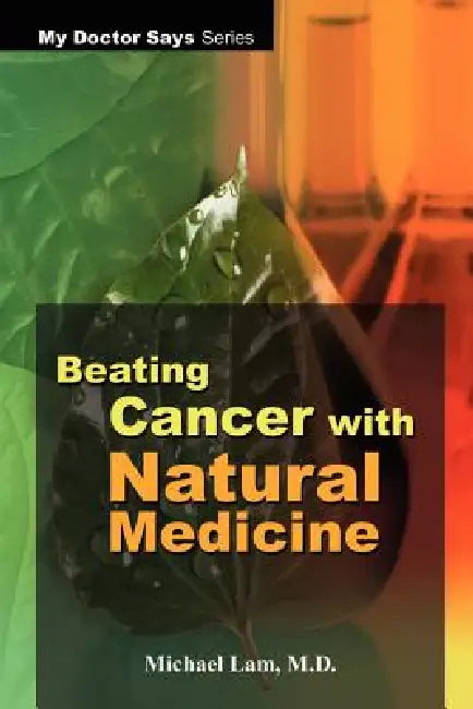 Beating Cancer with Natural Medicine (English, Michael Lam)