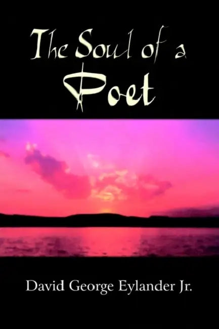 The Soul of a Poet (English, Jr. Eylander David George)