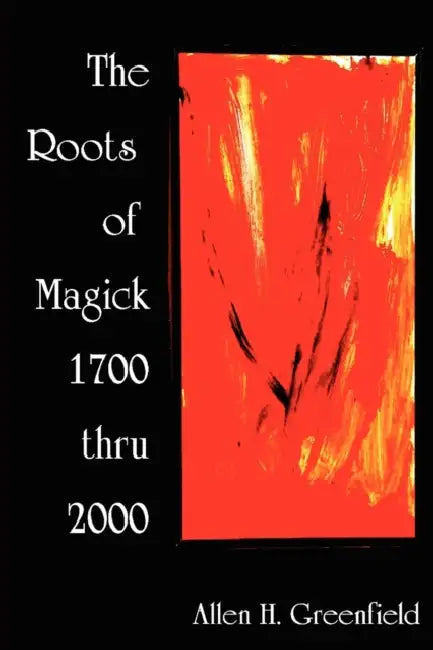 The Roots of Modern Magick (English, A. H. Greenfield)
