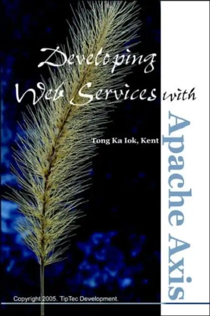 Developing Web Services with Apache Axis (English, Kent Ka Iok Tong)