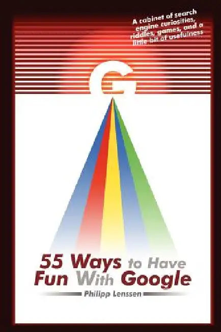 55 Ways to Have Fun with Google (English, Philipp Lenssen)