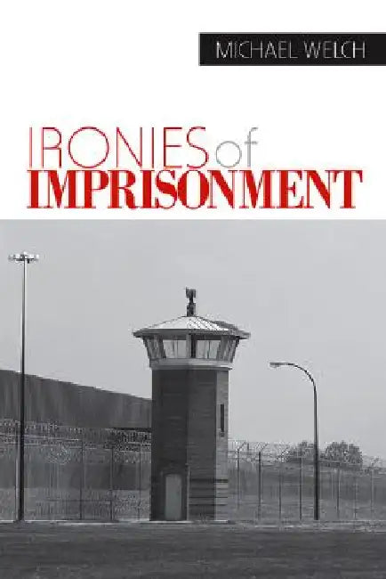 Ironies of Imprisonment (English, Michael Welch)