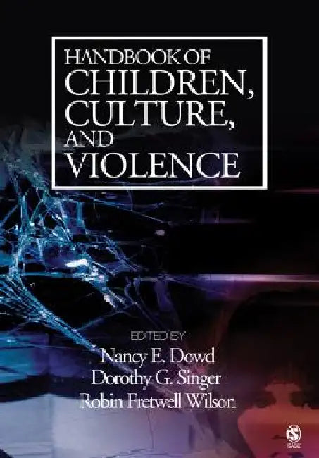 Handbook of Children, Culture, and Violence (English, Nancy E. Dowd | Dorothy G. Singer | Robin Fretwell Wilson)