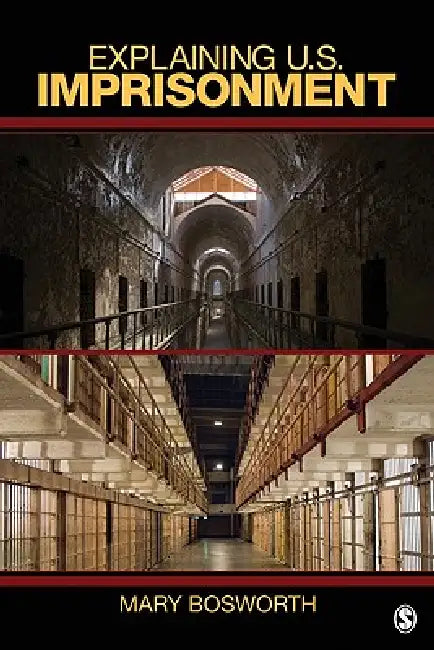 Explaining U.S. Imprisonment (English, Mary Bosworth)