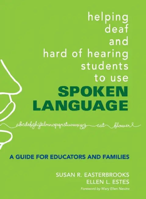 Helping Deaf and Hard of Hearing Students to Use Spoken Language (English, Susan Easterbrooks | Ellen L. Estes)