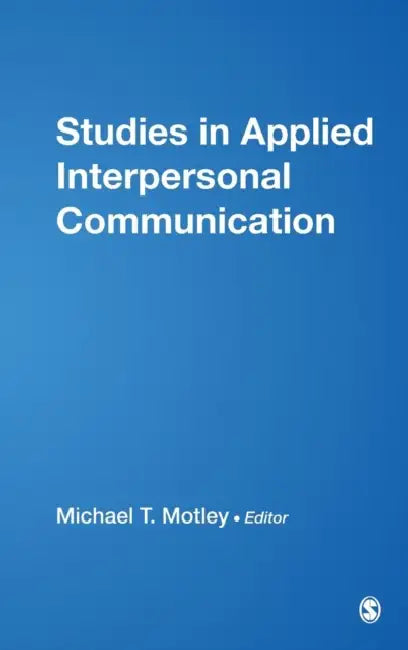 Studies in Applied Interpersonal Communication (English, Michael T. Motley)