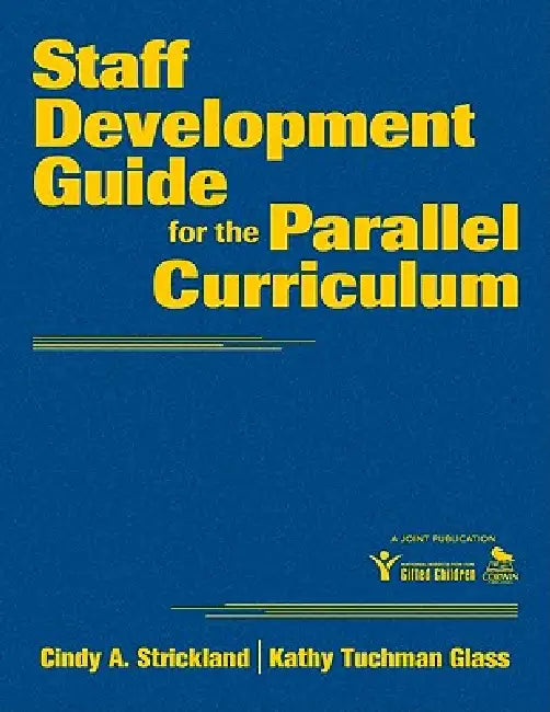 Staff Development Guide for the Parallel Curriculum (English, Cindy a. Strickland | Kathy Tuchman Glass)