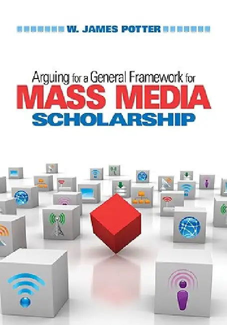 Arguing for a General Framework for Mass Media Scholarship (English, W. James Potter)