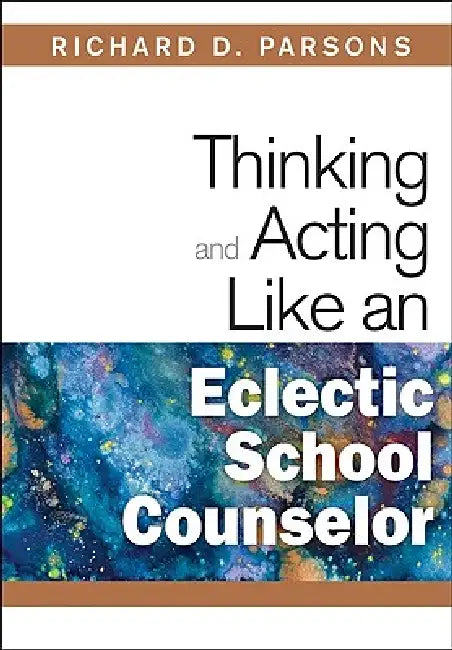Thinking and Acting Like an Eclectic School Counselor (English, Richard D. Parsons)