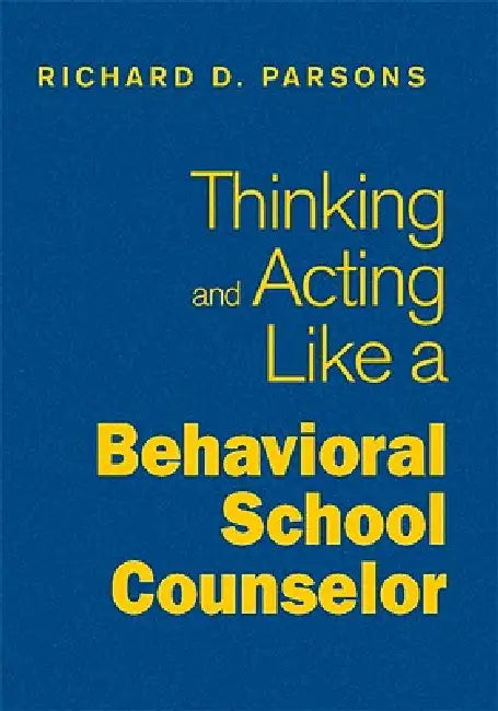 Thinking and Acting Like a Behavioral School Counselor (English, Richard D. Parsons)