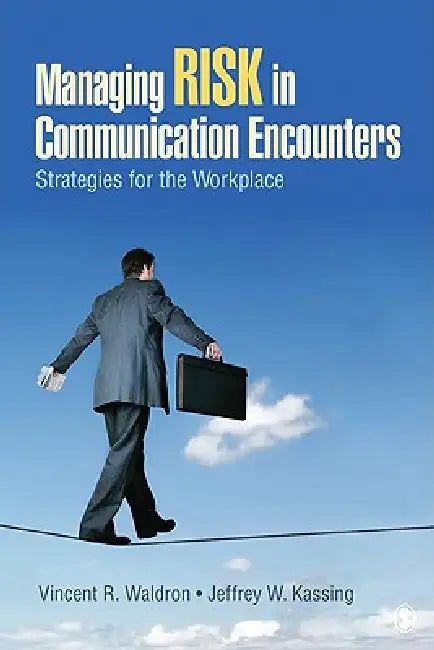 Managing Risk in Communication Encounters (English, Vincent R. Waldron | Jeffrey W. Kassing)