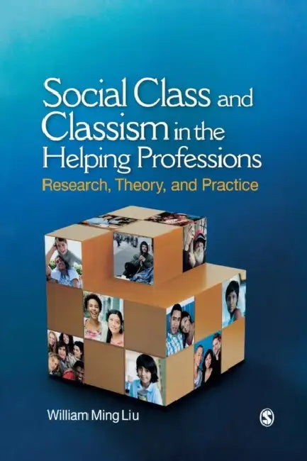 Social Class and Classism in the Helping Professions (English, William M. Liu)