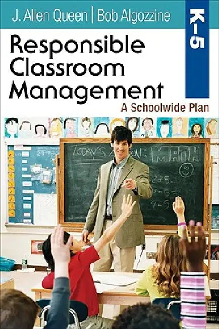Responsible Classroom Management, Grades K-5 (English, J. Allen Queen | Bob Algozzine)