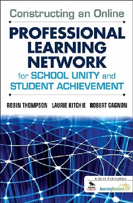 Constructing an Online Professional Learning Network for School Unity and Student Achievement (English, Robin Thompson | Laurie Kitchie | Robert Gagnon)
