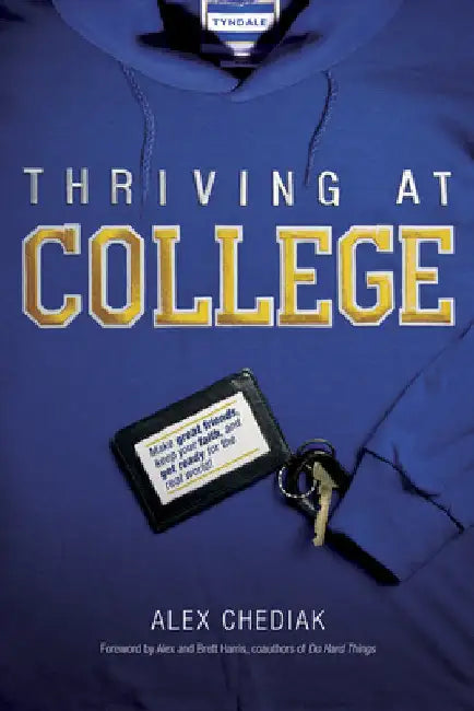 Thriving at College (English, Alex Chediak | Alex Harris | Brett Harris)