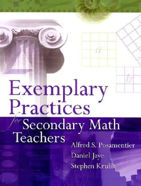 Exemplary Practices for Secondary Math Teachers (English, Alfred S. Posamentier | Daniel Jaye | Stephen Krulik)