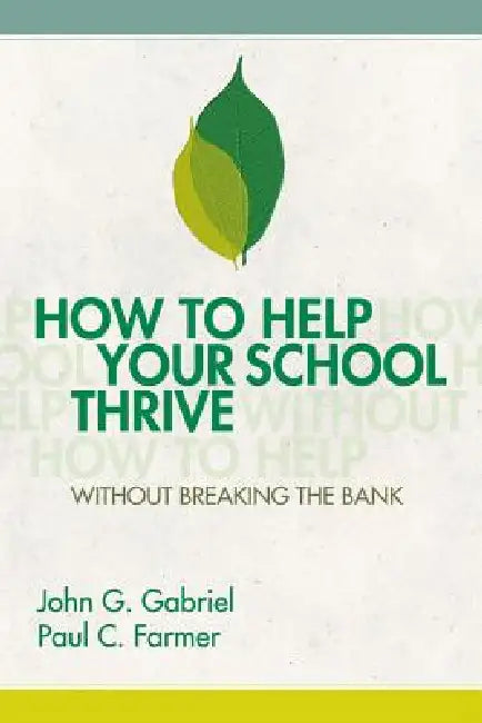 How to Help Your School Thrive Without Breaking the Bank (English, John G. Gabriel | Paul C. Farmer)