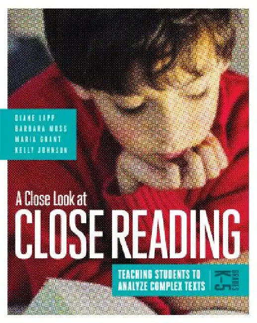 A Close Look at Close Reading (English, Diane Lapp | Barbara Moss | Maria Grant)