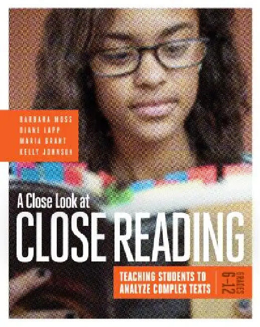 A Close Look at Close Reading (English, Barbara Moss | Diane Lapp | Maria Grant)
