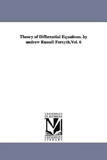 Theory of Differential Equations. by andrew Russell Forsyth.Vol. 6 (English, Andrew Russell Forsyth)