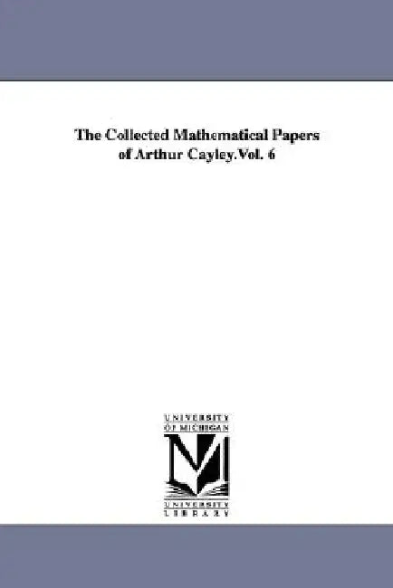 The Collected Mathematical Papers of Arthur Cayley.Vol. 6 (English, Arthur Cayley)