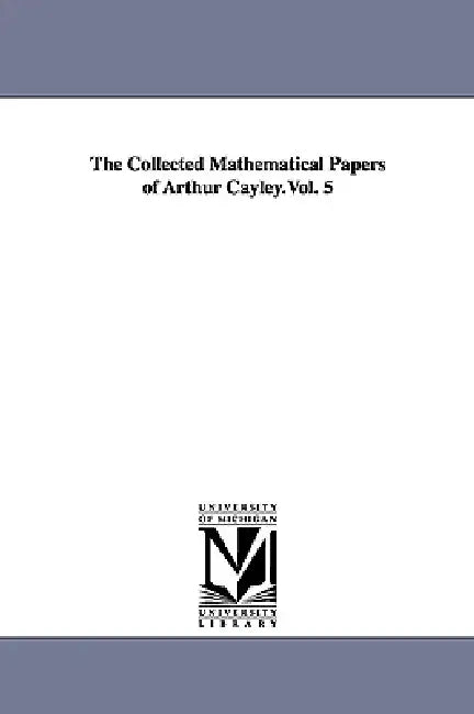 The Collected Mathematical Papers of Arthur Cayley.Vol. 5 (English, Arthur Cayley)