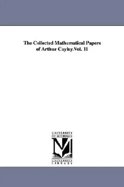 The Collected Mathematical Papers of Arthur Cayley.Vol. 11 (English, Arthur Cayley)