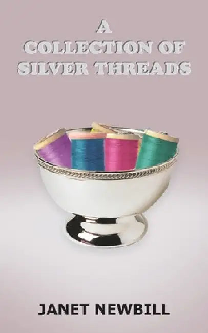 A Collection of Silver Threads (English, Janet Newbill)