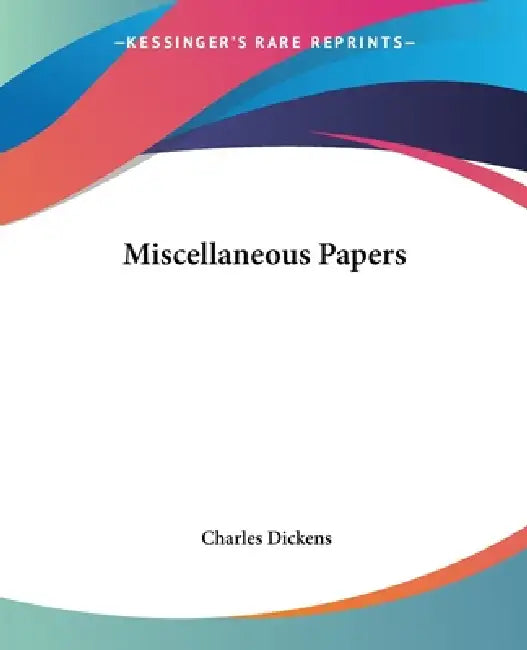 Miscellaneous Papers (English, Charles Dickens)