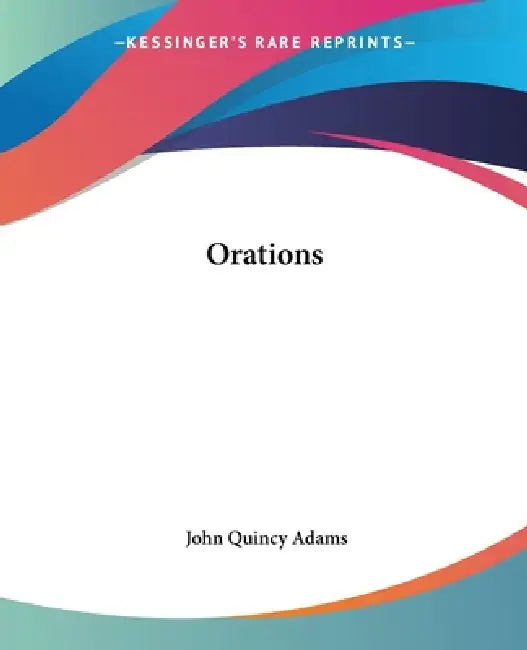 Orations (English, Former Ow Adams John Quincy)