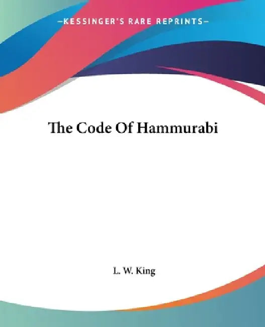 The Code Of Hammurabi (English, L. W. King)