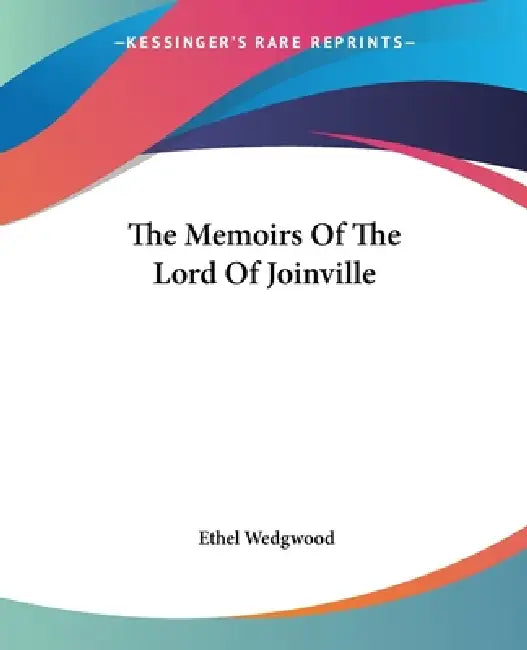 The Memoirs Of The Lord Of Joinville (English, Ethel Wedgwood)