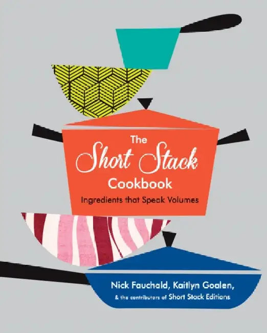 The Short Stack Cookbook (English, Nick Fauchald | Kaitlyn Goalen)