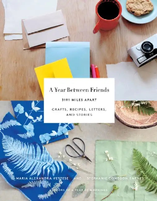 A Year Between Friends (English, Maria Alexandra Vettese | Stephanie Congdon Barnes | Molly Wizenberg)