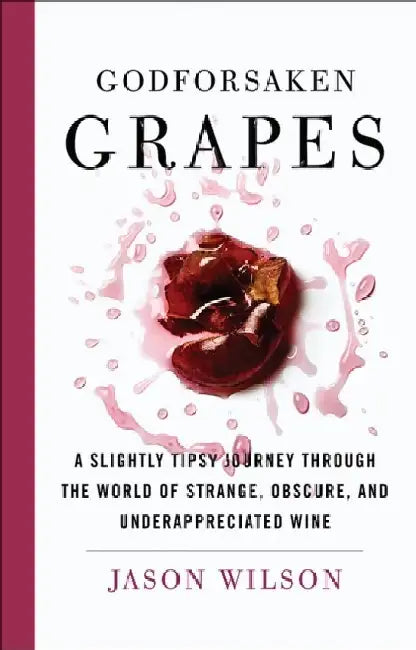 Godforsaken Grapes (English, Jason Wilson)