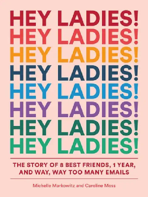 Hey Ladies! (English, Michelle Markowitz | Caroline Moss | Carolyn Bahar)