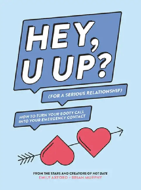Hey, U Up? (for a Serious Relationship) (English, Emily Axford)
