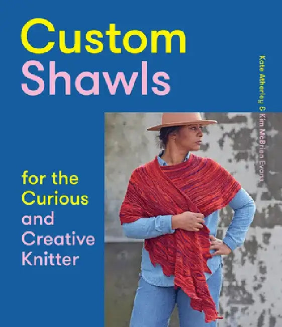 Custom Shawls for the Curious and Creative Knitter (English, Kate Atherley | Kim McBrien Evans)
