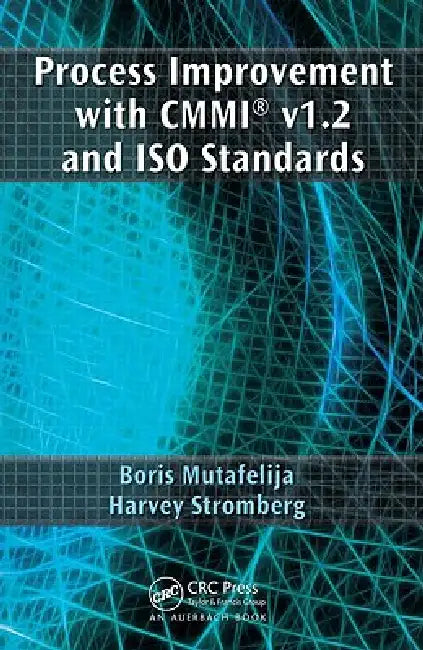 Process Improvement with CMMI and ISO Standards (English, Boris Mutafelija | Harvey Stromberg)