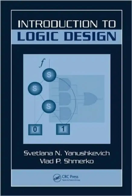 Introduction to Logic Design (English, Svetlana N. Yanushkevich | Vlad P. Shmerko)