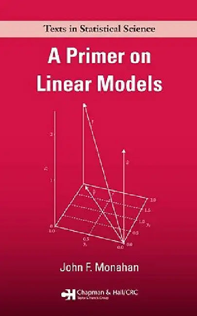 A Primer on Linear Models (English, John F. Monahan)