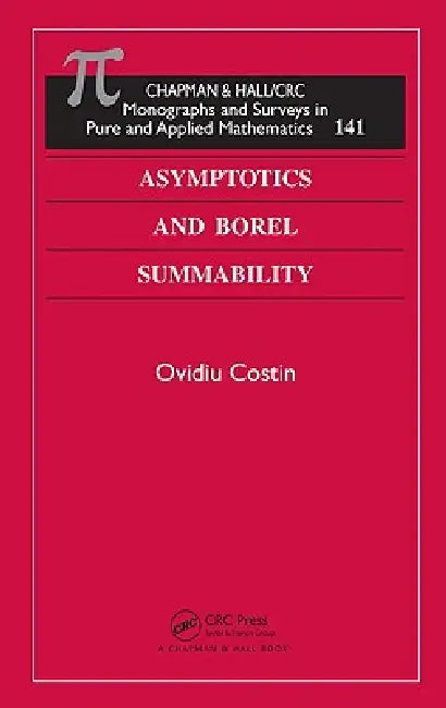 Asymptotics and Borel Summability (English, Ovidiu Costin)